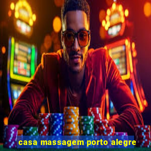 casa massagem porto alegre